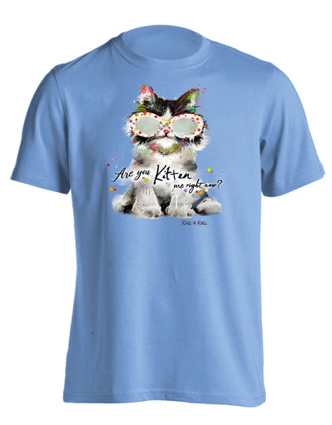 ARE YOU KITTEN ME (PRINTED TO ORDER)